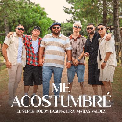 Me Acostumbré (Remix) By El Super Hobby, Laguna, Lira, Matías Valdez's cover