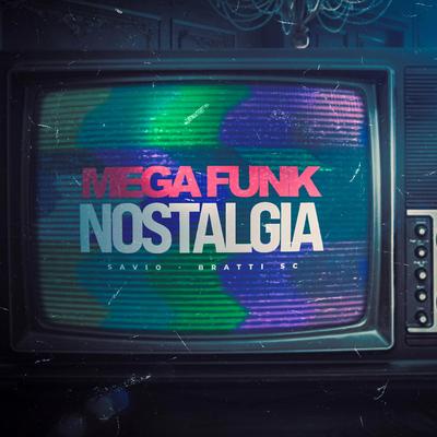 MEGA FUNK NOSTALGIA By DJ Bratti SC, DJ SAVIO's cover