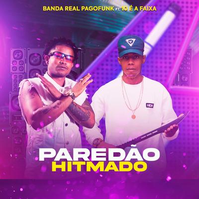 Paredão Hitmado By Banda Real Pagofunk, 10 É A FAIXA's cover