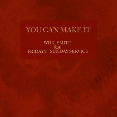 You Can Make It By Will Smith, Fridayy, Sunday Service Choir's cover