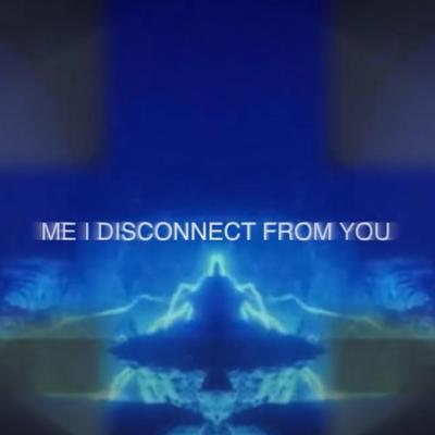 me i disconnect from you's cover