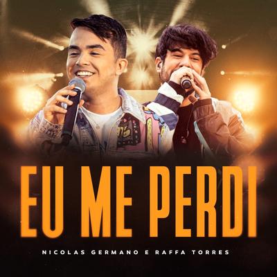 Eu Me Perdi (feat. Raffa Torres) By Nicolas Germano, Raffa Torres's cover