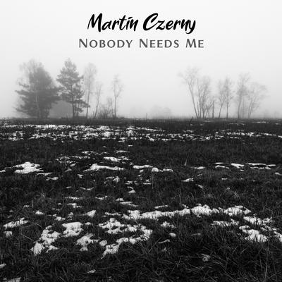 Nobody Needs Me By Martin Czerny's cover