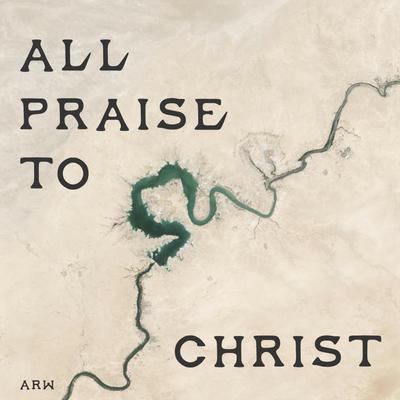 All Praise To Christ By Austin Ridge Worship, Clint Hudson's cover