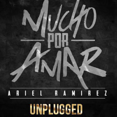 Mucho Por Amar (Unplugged) By Ariel Ramirez's cover