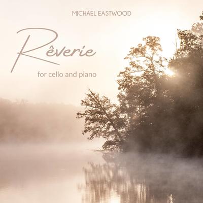 Rêverie (for cello and piano) By Michael Eastwood's cover