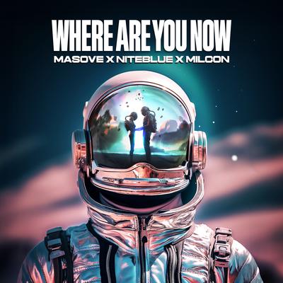 Where Are You Now By Masove, Niteblue, Milcon's cover