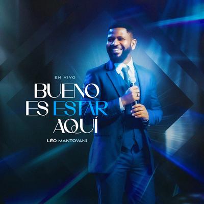 Bueno Es Estar Aqui (En Vivo) By Leo Mantovani's cover