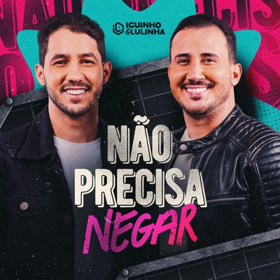 Não Precisa Negar By Iguinho e Lulinha's cover