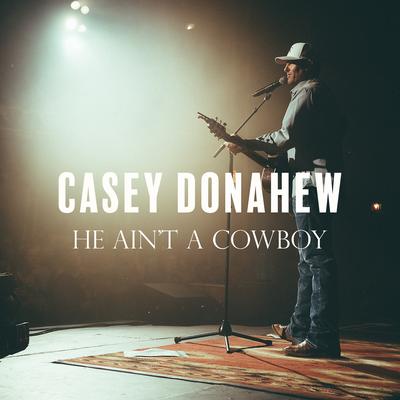 He Ain't a Cowboy By Casey Donahew's cover