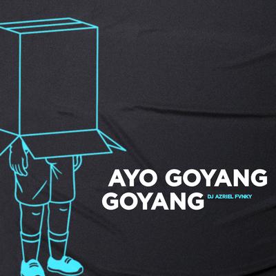 DJ Ayo Goyang Goyang's cover