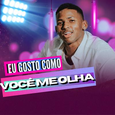 EU GOSTO COMO VOCÊ ME OLHA's cover