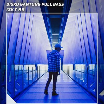 Disko Gantung Full Bass By Izky RR's cover