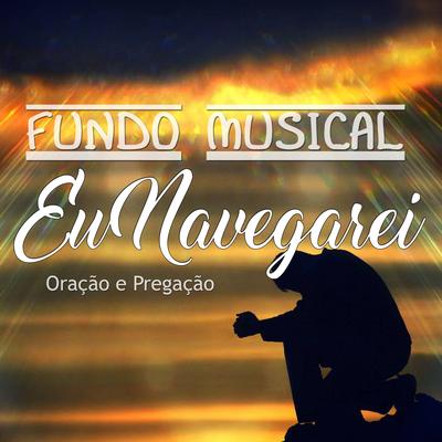 Eu Navegarei: Fundo Musical para Oração e Pregação Eu Navegarei's cover