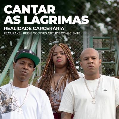 Cantar As Lágrimas By Realidade Carcerária, Atitude Consciente, Rakel Reis's cover