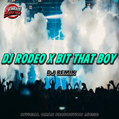 DJ RODEO X BIT THAT BOY (Remix)'s cover