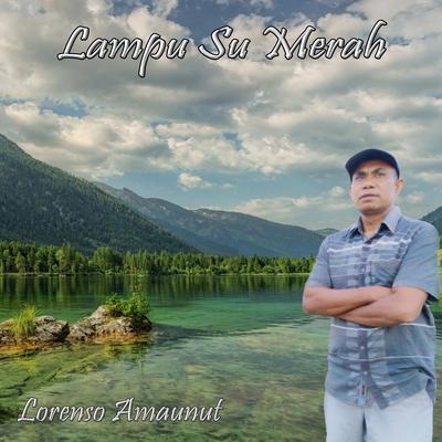 LAMPU SU MERAH (Lorenso Amaunut)'s cover