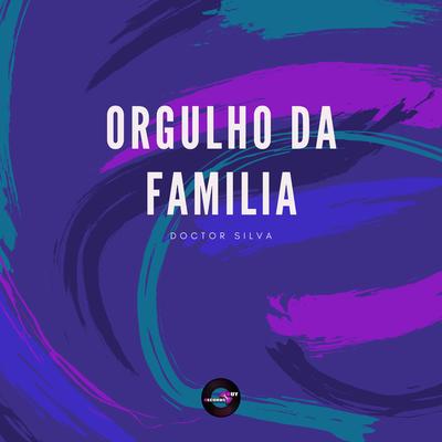 Orgulho Da Familia (Pisadinha Mix) By Doctor Silva's cover