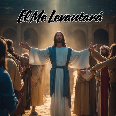 El Me Levantará (Cover)'s cover