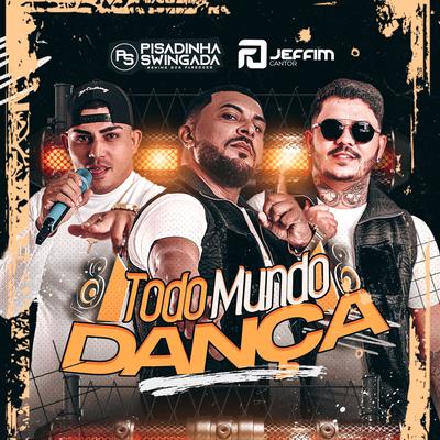 Todo Mundo Dança By PISADINHA SWINGADA, Jeffim cantor's cover