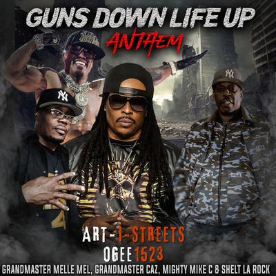 Guns Down Life Up Anthem By Ogee1523, Grandmaster Melle Mel, Grandmaster Caz, Mighty Mike C, Shelt La Rock, Art-I-Streets's cover