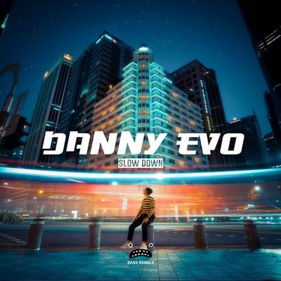 Slow Down By Danny Evo's cover