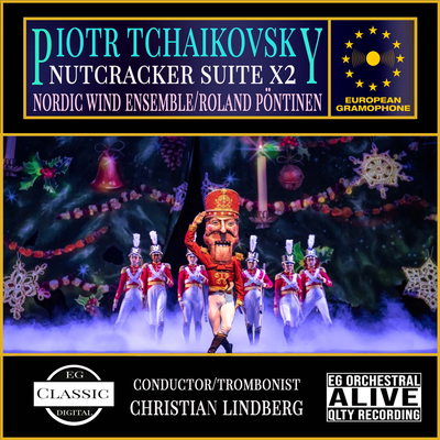 The Nutcracker Suite, Op. - 71a, TH 35: 2f. Dance of the Reed-Pipes (Arr. For Wind Orchestra) I By Pyotr Ilyich Tchaikovsky, Christian Lindberg, Per Egland, Nordic Wind Ensemble - Östgötamusiken's cover