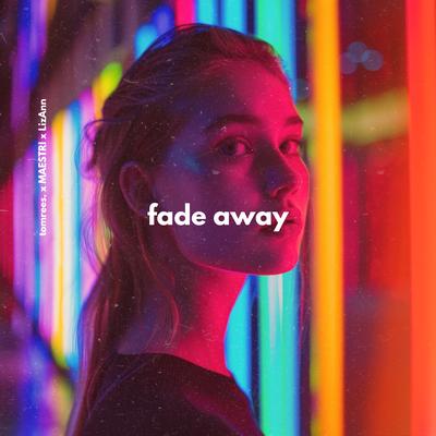 Fade Away By tomrees., Maestri, LizAnn's cover
