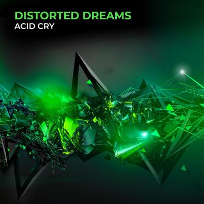 Acid Cry By Distorted Dreams's cover