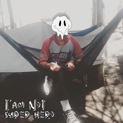 I'am Not Super Hero's cover