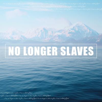 No Longer Slaves By Anthem Worship, Eleni Baker, Mass Anthem's cover