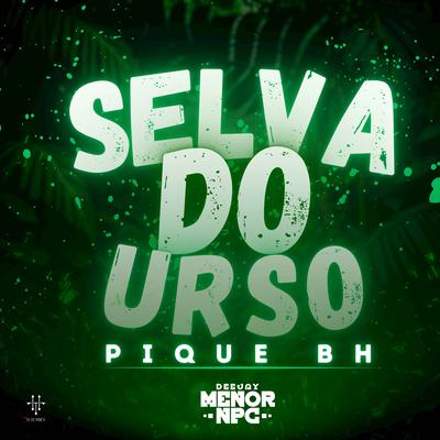 SELVA DO URSO PIQUE  BH (Remix) By DJ MENOR NPC, DJ DIOGO AGUILAR's cover