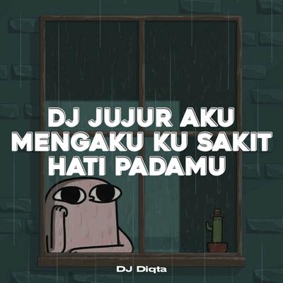 DJ JUJUR AKU MENGAKU KU SAKIT HATI PADAMU's cover