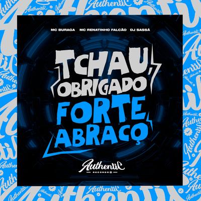 Tchau, Obrigado, Forte Abraço By DJ Sassá original, MC Renatinho Falcão, MC Buraga's cover