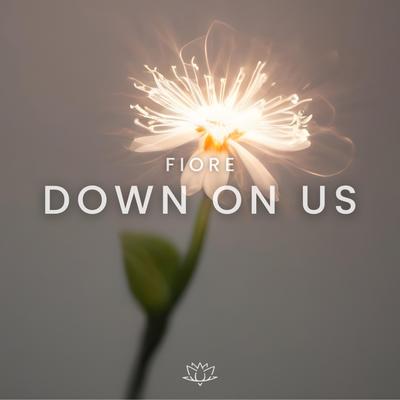 Down On Us By FIORE's cover