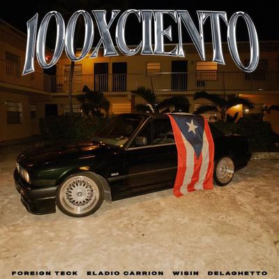 100xCiento By Foreign Teck, Eladio Carrion, Wisin, De La Ghetto's cover