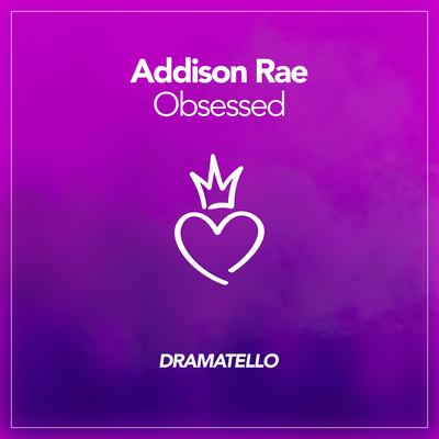 Addison Rae Obsessed By Dramatello's cover