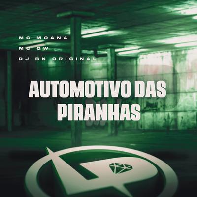 Automotivo das Piranhas By Mc Moana, Mc Gw, DJ BN ORIGINAL's cover