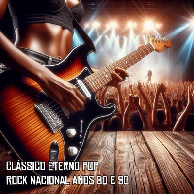 Clássico Eterno Pop Rock Nacional Anos 80 e 90's cover