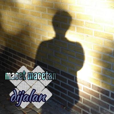 Macet Macetan Dijalan's cover