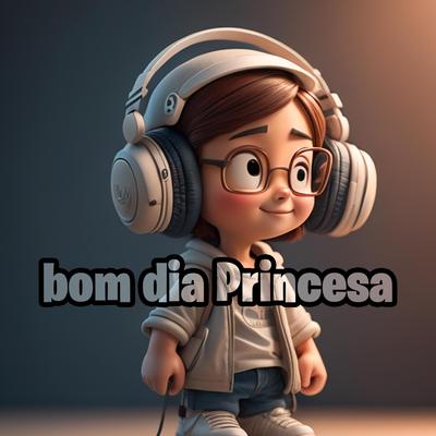 Bom dia Princesa By Ws Audios Virais's cover