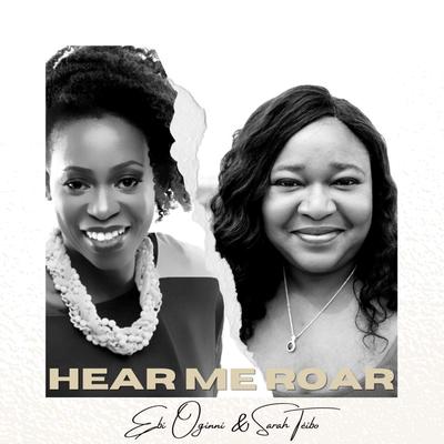 Hear Me Roar By Ebi Oginni, Sarah Téibo's cover