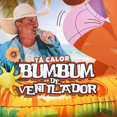 Tá Calor Bumbum de Ventilador By Rei da Cacimbinha's cover