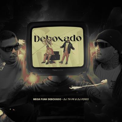 MEGA DEBOXADO LIKE G6 By DJ Pires, DJ TH PR's cover