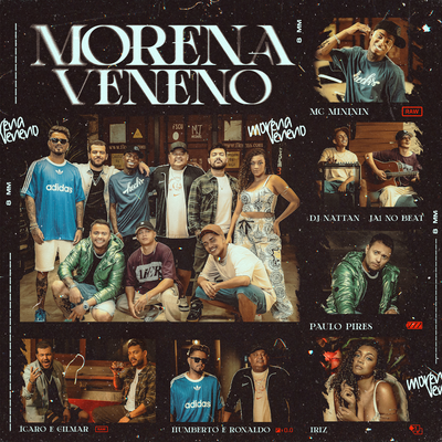 Morena Veneno By mc mininin, Humberto & Ronaldo, Ícaro e Gilmar, Paulo Pires, Mj Records, Dj Nattan, Ja1 No Beat, IRIZ's cover
