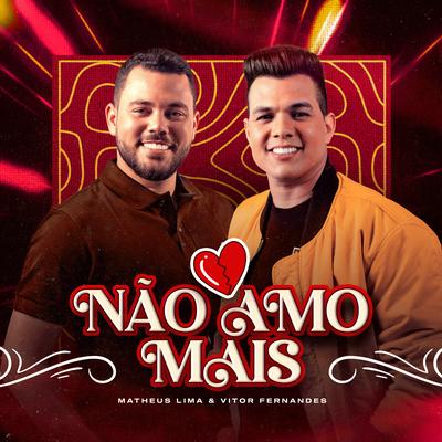 Não Amo Mais By Matheus Lima, Vitor Fernandes's cover