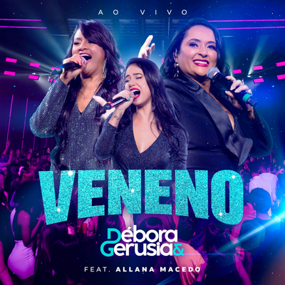 Veneno (Ao Vivo) By Débora e Gerúsia, Allana Macedo's cover