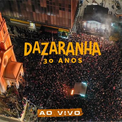 Dazaranha 30 Anos (Ao Vivo)'s cover