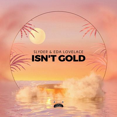 Isn't Gold - Instrumental Mix By slYder, Eda Lovelace's cover