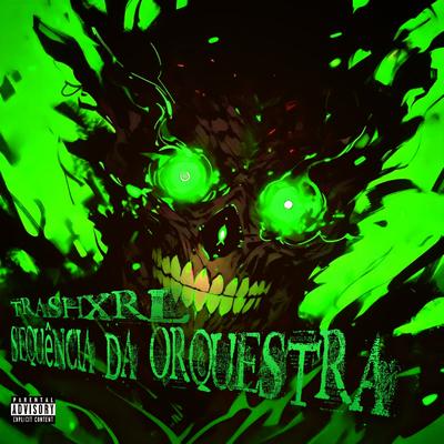 Sequência da Orquestra By TRASHXRL's cover